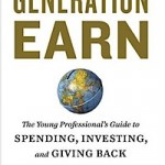 Generation Earn: The Young Professional's Guide to Spending, Investing, and Giving Back