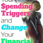 Know your spending triggers to change your financial behavior.