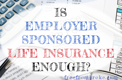 Is It Better To Get Life Insurance Through Employer