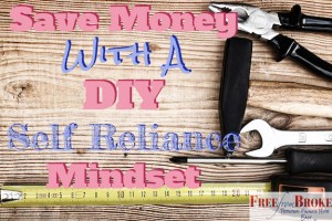 Save Money With a DIY Self-Reliance Mindset